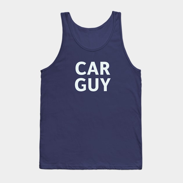 Car Guy Tank Top by SillyQuotes